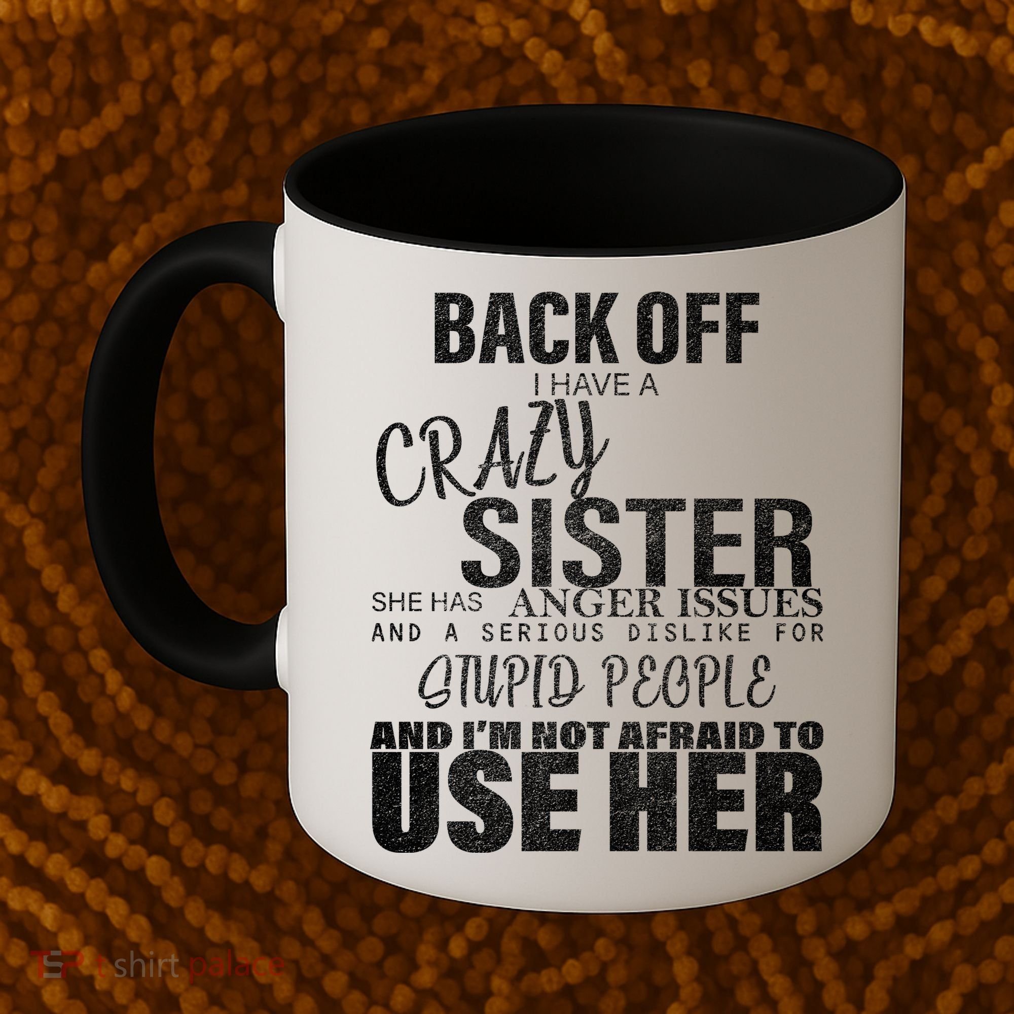 Back Off I Have A Crazy Sister Funny Coffee Mug