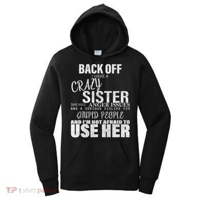 Back Off I Have A Crazy Sister Funny Women's Hoodie