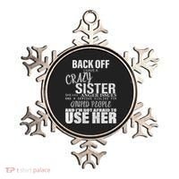 Back Off I Have A Crazy Sister Funny Ornament thumb 0