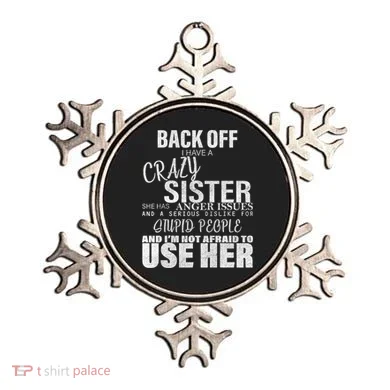 Back Off I Have A Crazy Sister Funny Ornament