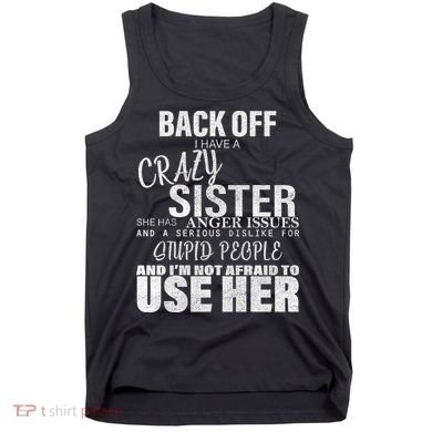 Back Off I Have A Crazy Sister Funny Tank Top
