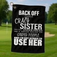 Back Off I Have A Crazy Sister Funny Golf Towel thumb 1