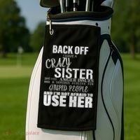 Back Off I Have A Crazy Sister Funny Golf Towel thumb 2