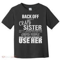 Back Off I Have A Crazy Sister Funny Toddler T-Shirt thumb 0