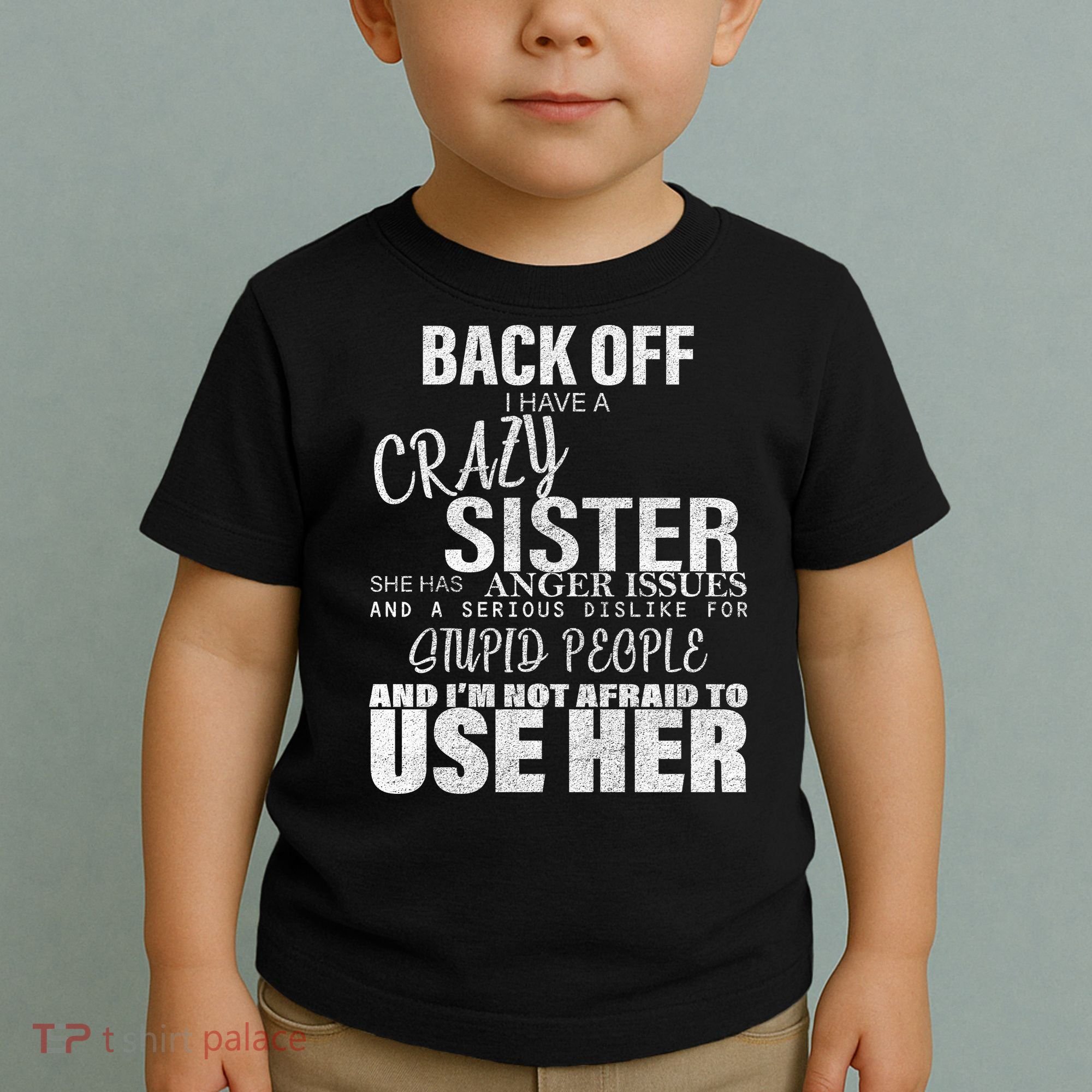 Back Off I Have A Crazy Sister Funny Toddler T-Shirt