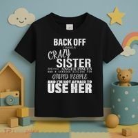 Back Off I Have A Crazy Sister Funny Toddler T-Shirt thumb 3