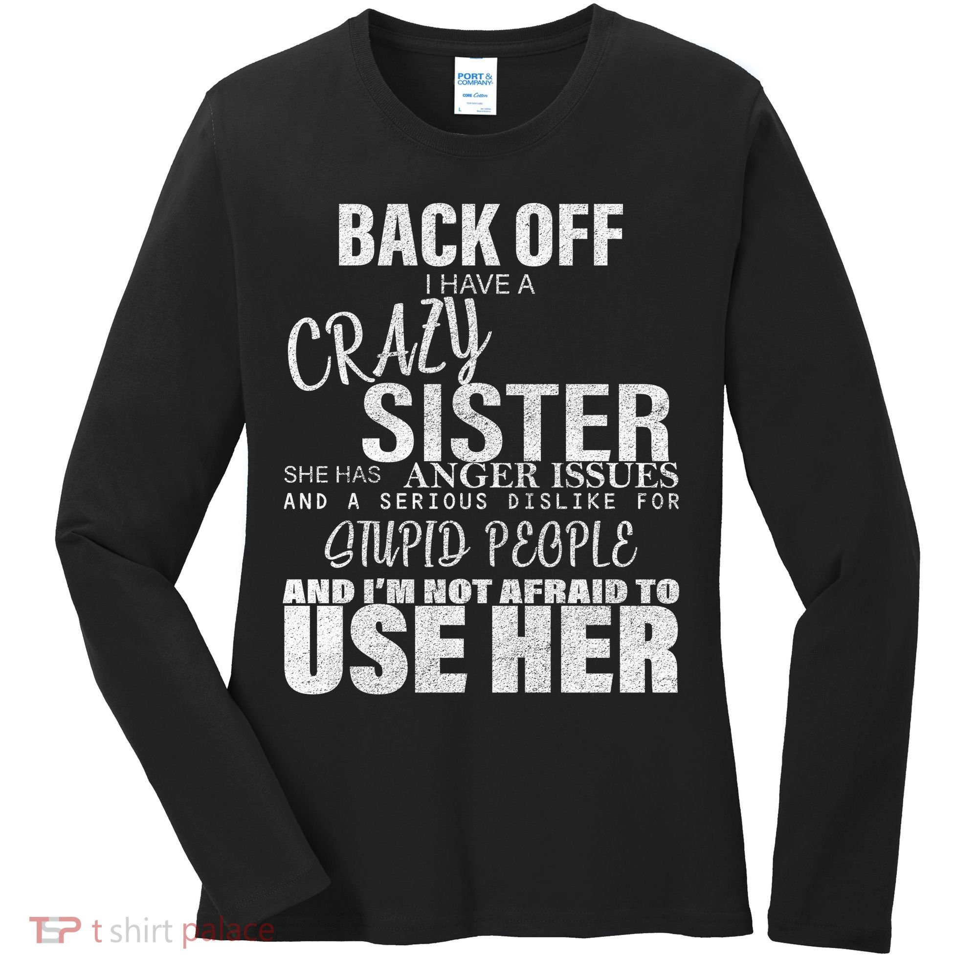Back Off I Have A Crazy Sister Funny Women's Long Sleeve Shirt
