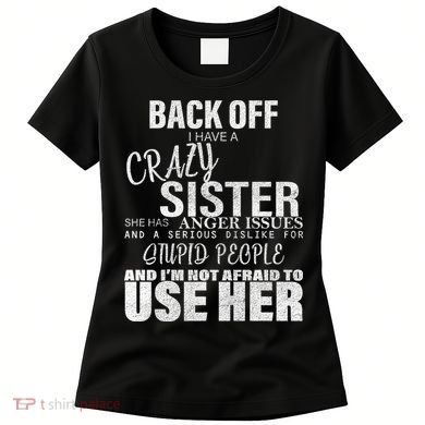 Back Off I Have A Crazy Sister Funny Women's T-Shirt