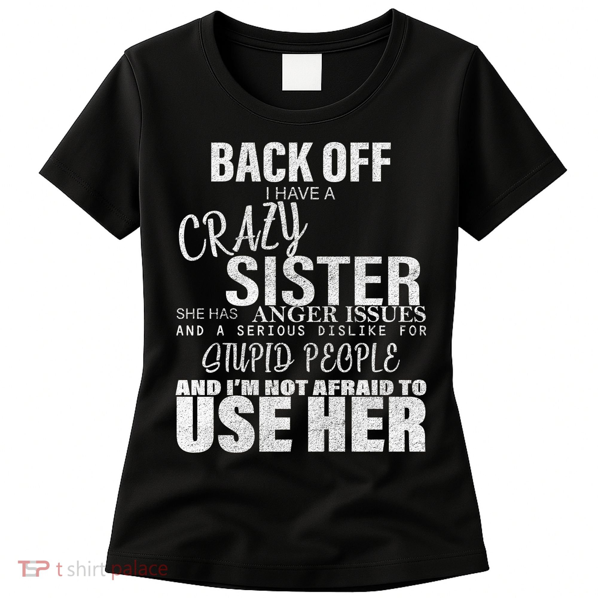 Back Off I Have A Crazy Sister Funny Women's T-Shirt