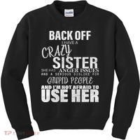 Back Off I Have A Crazy Sister Funny Kids Sweatshirt thumb 0