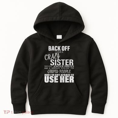 Back Off I Have A Crazy Sister Funny Kids Hoodie