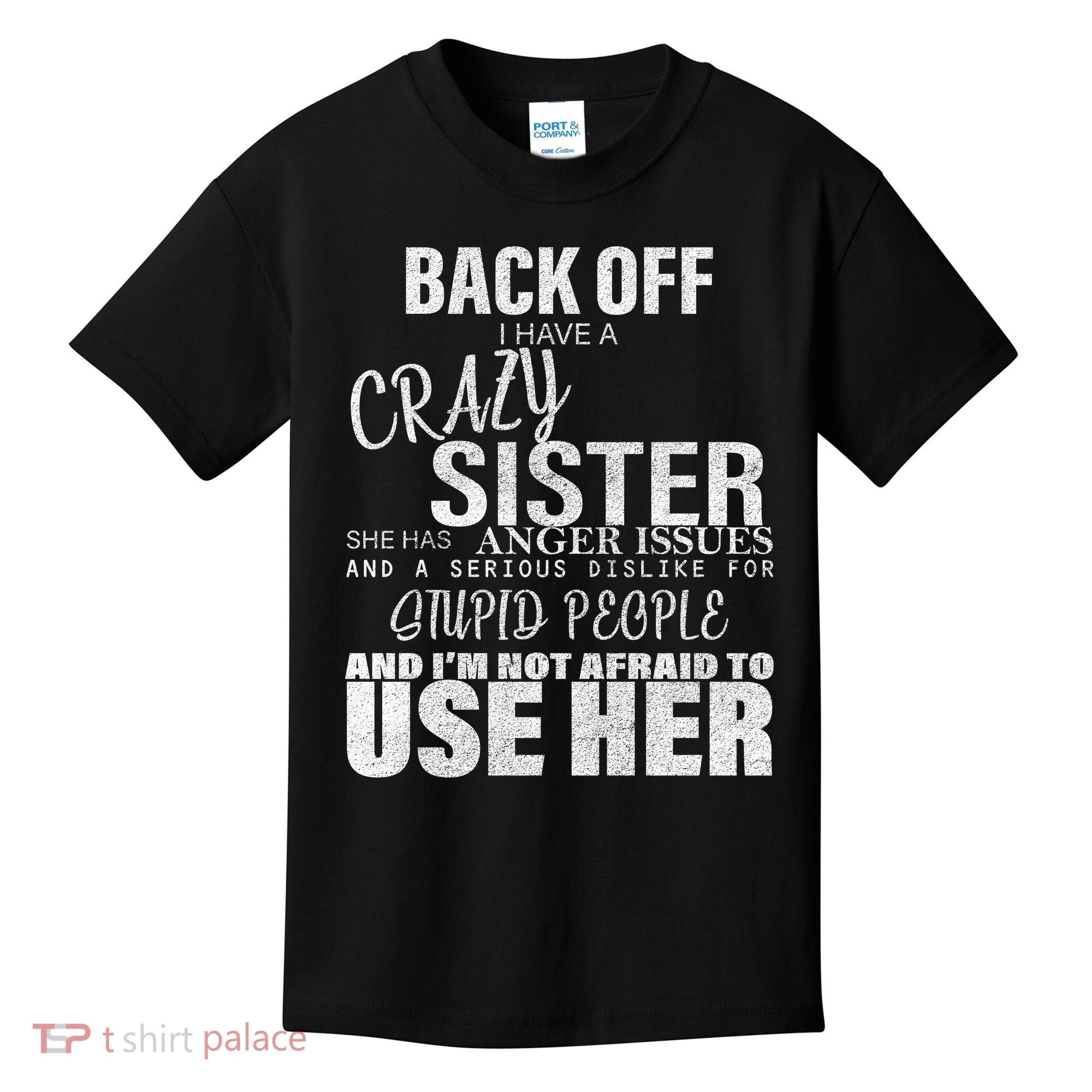 Back Off I Have A Crazy Sister Funny Kids T-Shirt