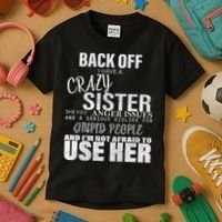 Back Off I Have A Crazy Sister Funny Kids T-Shirt thumb 3
