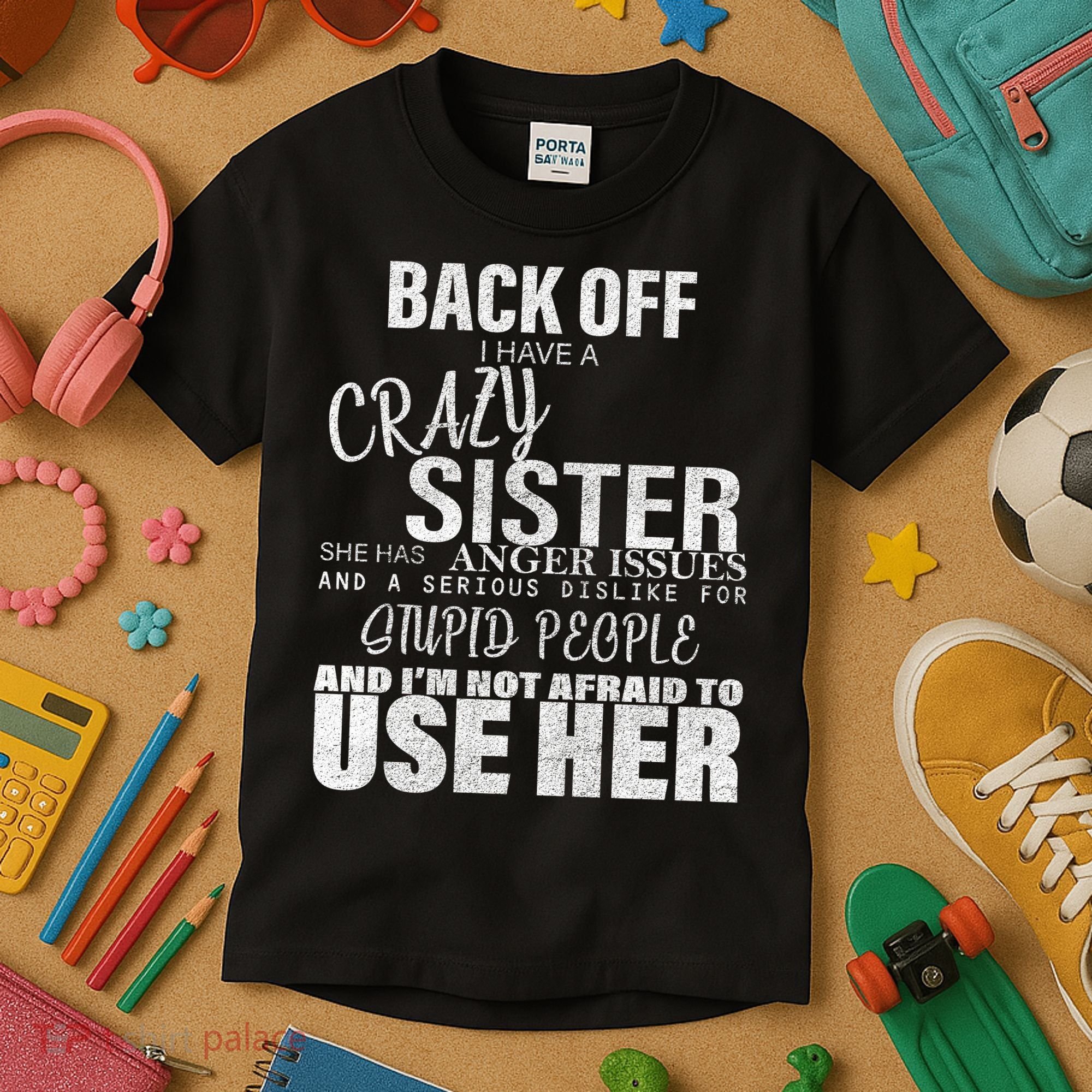 Back Off I Have A Crazy Sister Funny Kids T-Shirt