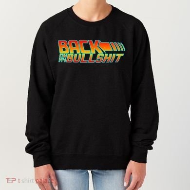 Back On My Bullshit Women's Sweatshirt