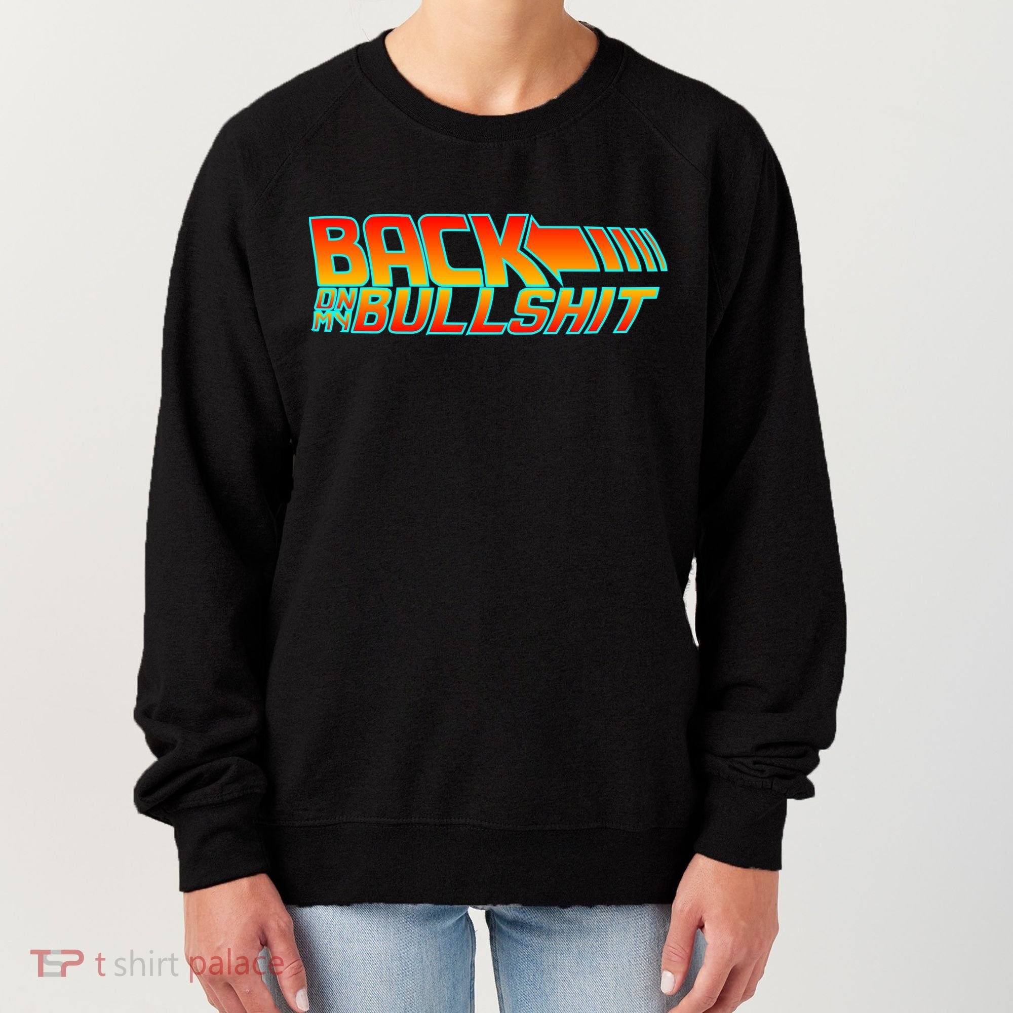 Back On My Bullshit Women's Sweatshirt