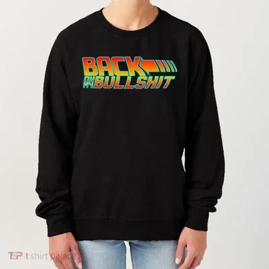 Back On My Bullshit Women's Sweatshirt