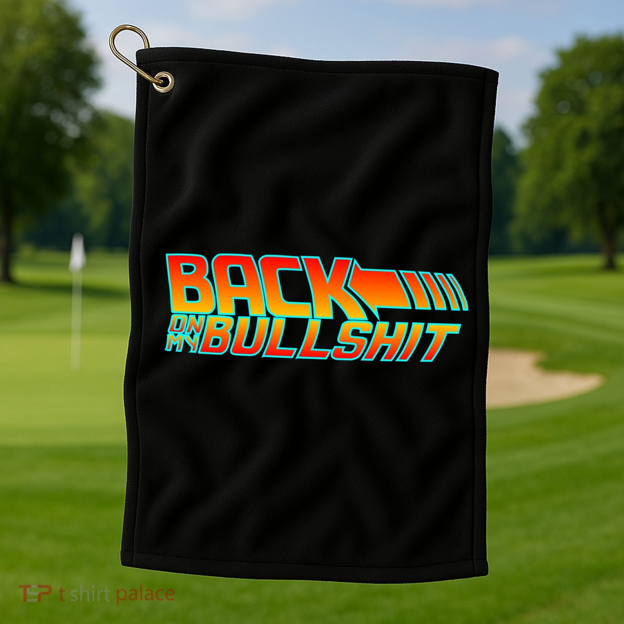 Back On My Bullshit Golf Towel