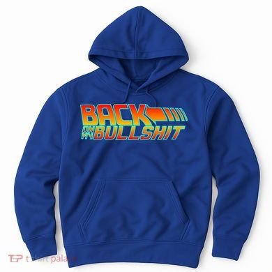 Back On My Bullshit Hoodie
