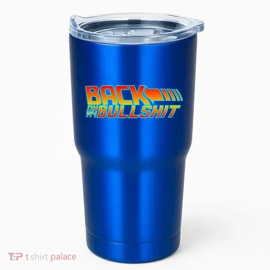 Back On My Bullshit Tumbler