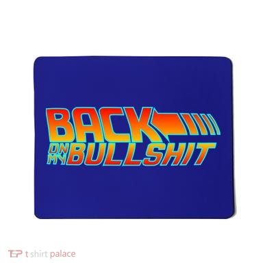 Back On My Bullshit Mousepad