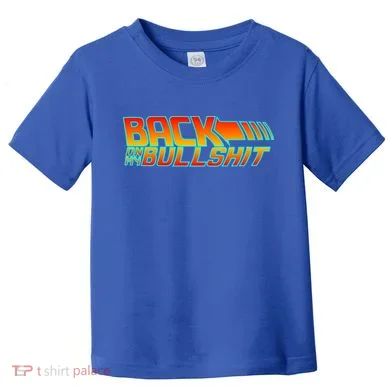 Back On My Bullshit Toddler T-Shirt