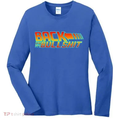 Back On My Bullshit Women's Long Sleeve Shirt