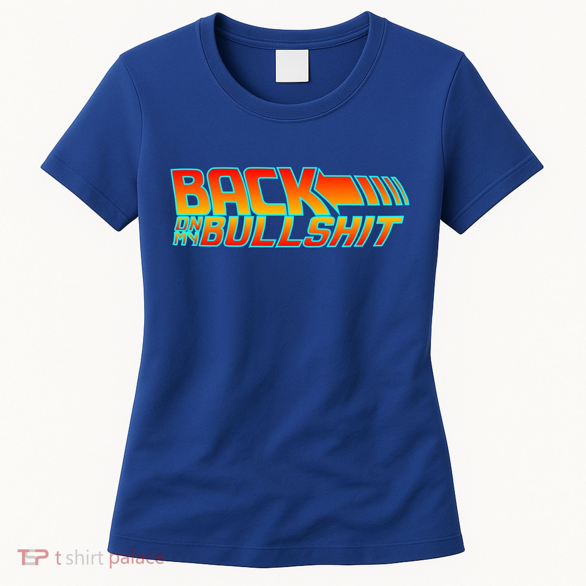 Back On My Bullshit Women's T-Shirt