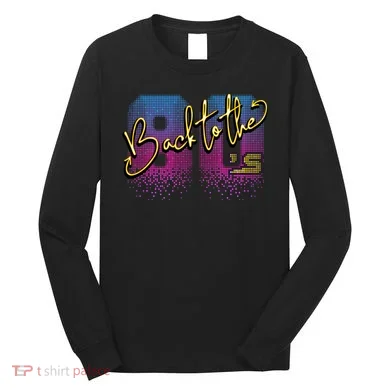Back To The Eighties Long Sleeve Shirt
