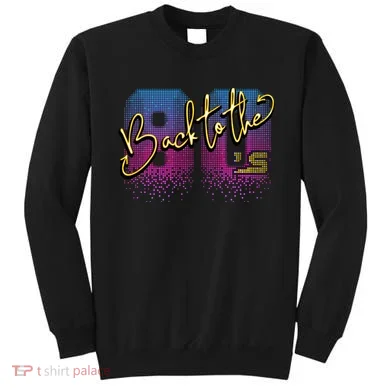 Back To The Eighties  Sweatshirt