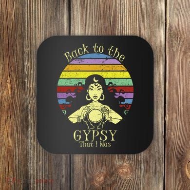Back To The Gypsy I Was Coaster