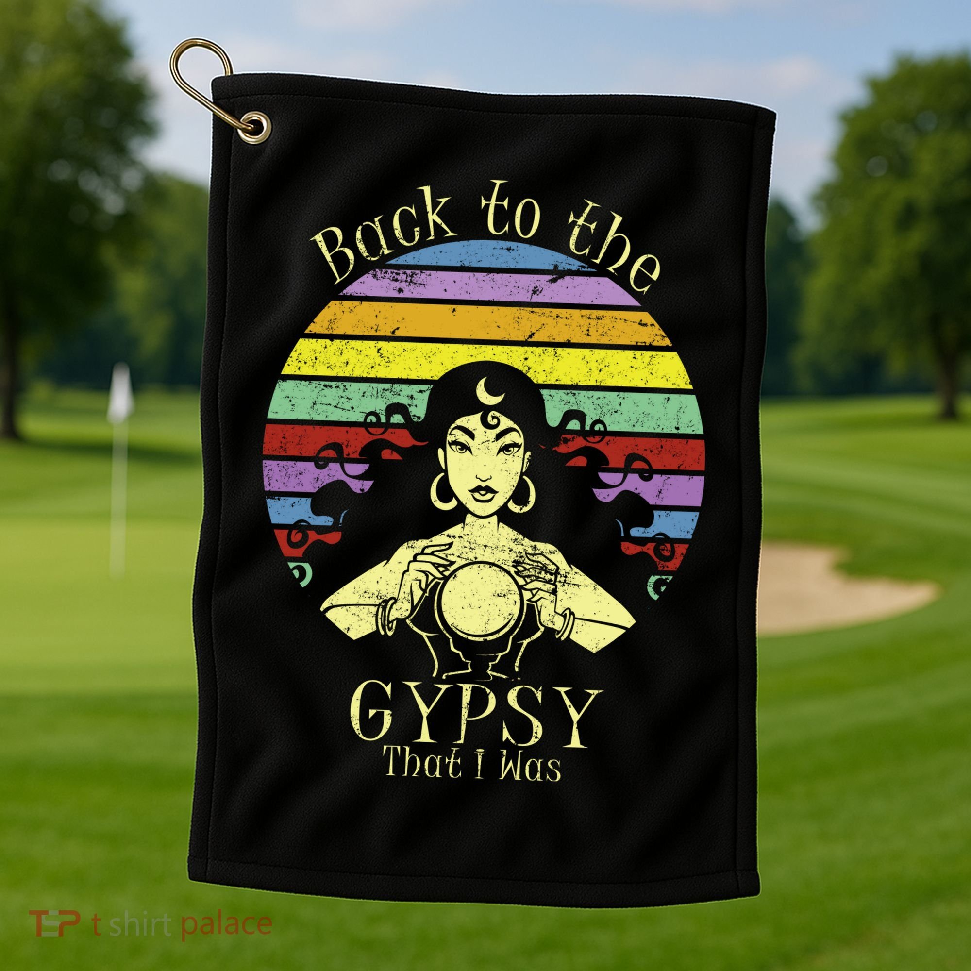 Back To The Gypsy I Was Golf Towel