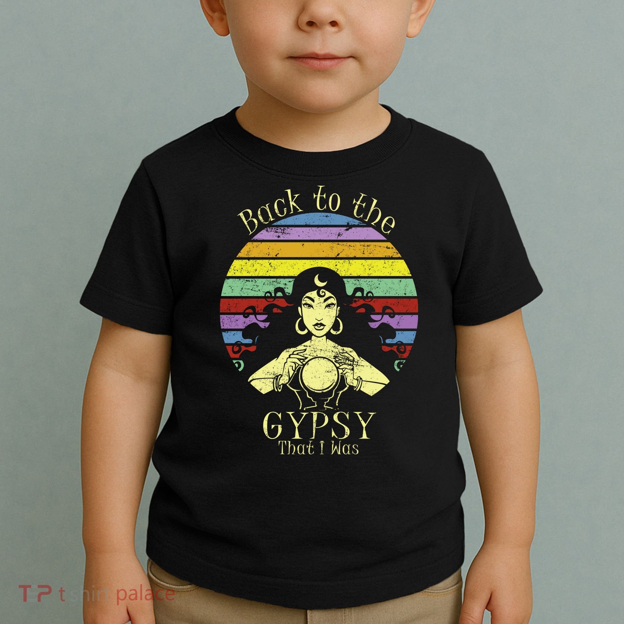 Back To The Gypsy I Was Toddler T-Shirt