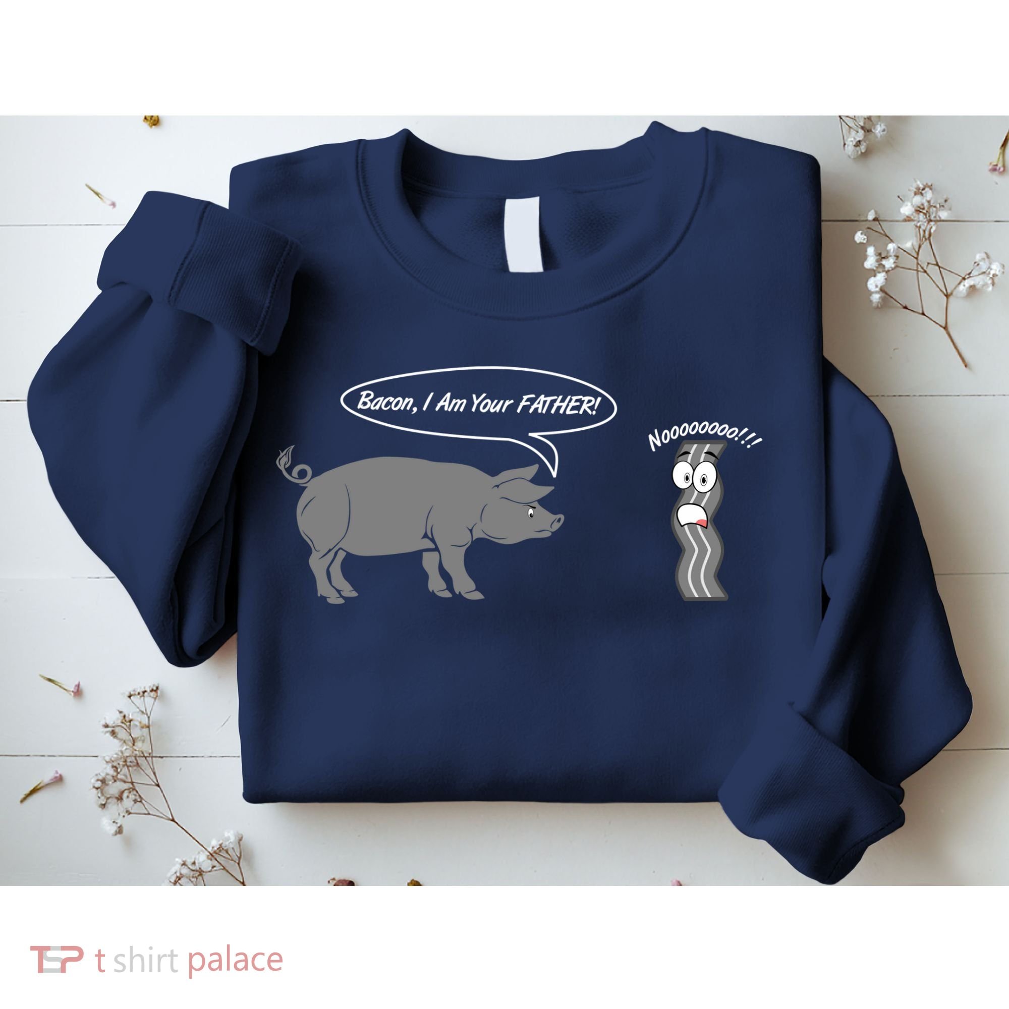 Bacon, I Am Your Father! No! Funny Pig Bacon Lover Sweatshirt