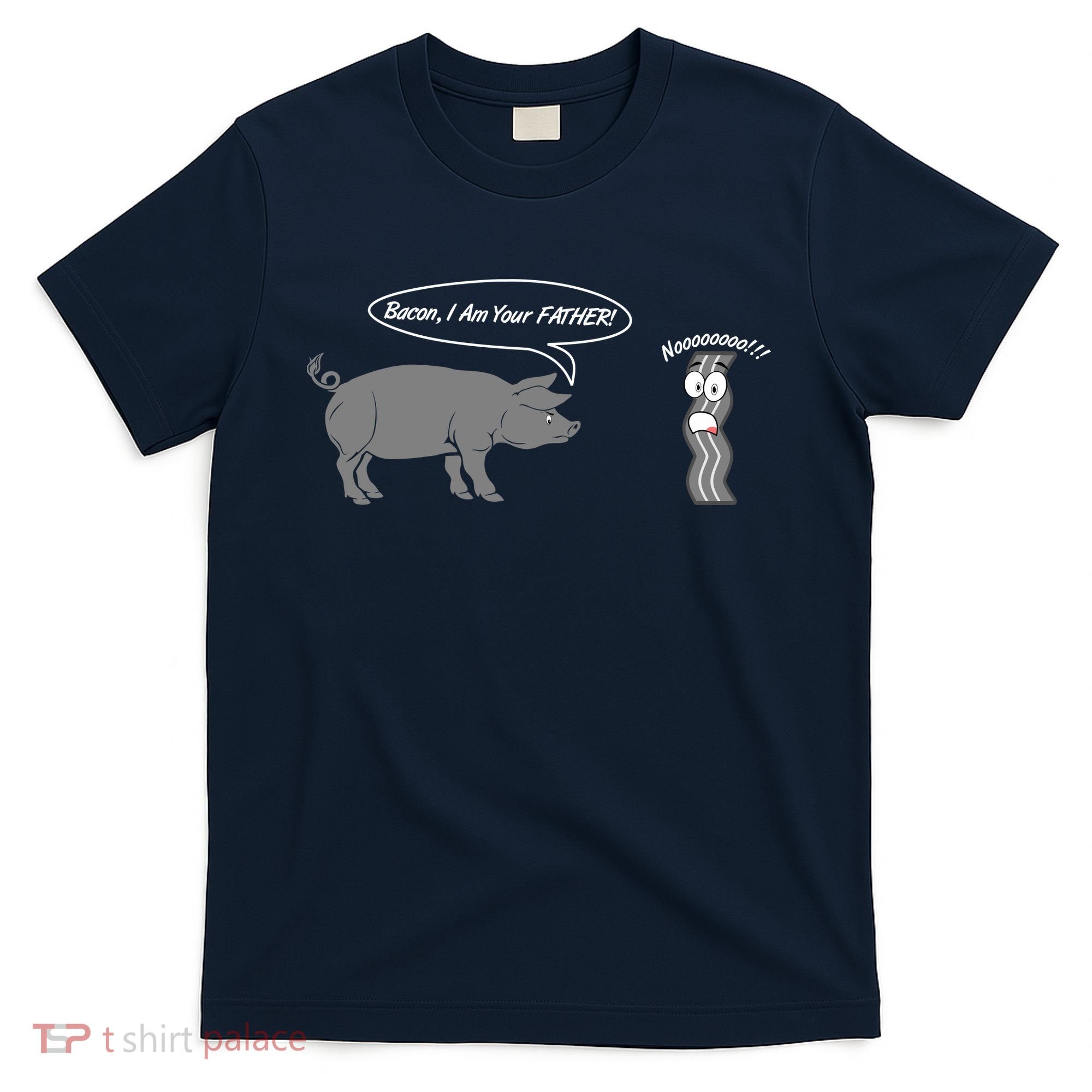 Bacon, I Am Your Father! No! Funny Pig Bacon Lover T-Shirt