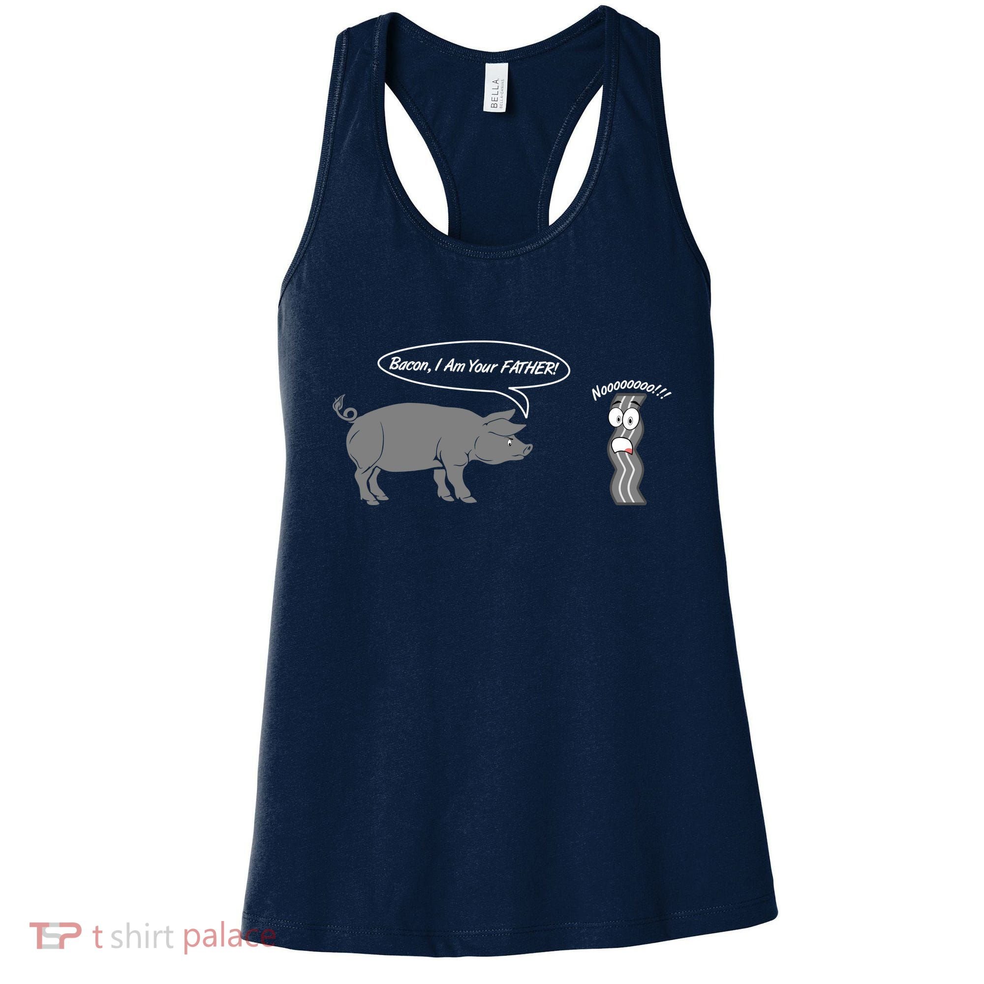 Bacon, I Am Your Father! No! Funny Pig Bacon Lover Women's Tank Top