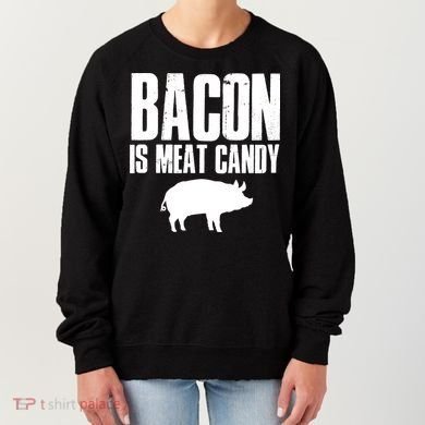 Bacon Is Meat Candy Women's Sweatshirt