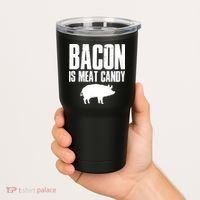 Bacon Is Meat Candy Tumbler thumb 2