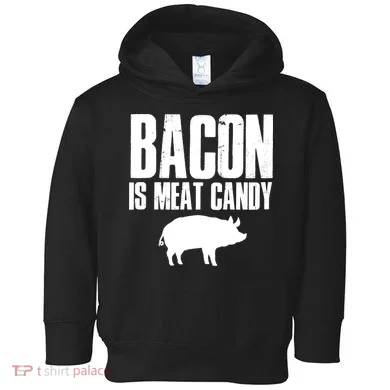 Bacon Is Meat Candy Toddler Hoodie