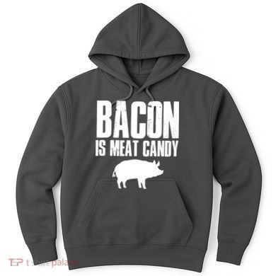 Bacon Is Meat Candy Hoodie