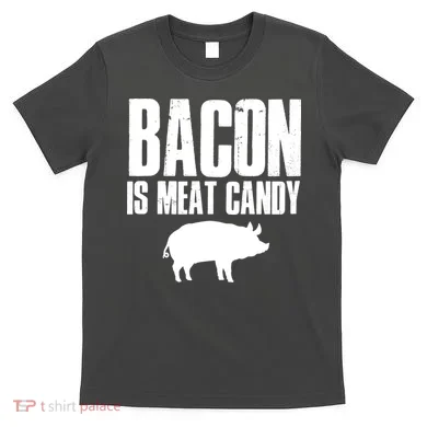 Bacon Is Meat Candy T-Shirt