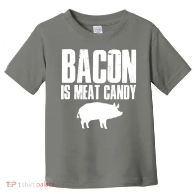 Bacon Is Meat Candy Toddler T-Shirt