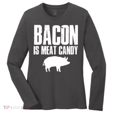 Bacon Is Meat Candy Women's Long Sleeve Shirt