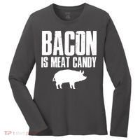 Bacon Is Meat Candy Women's Long Sleeve Shirt thumb 0