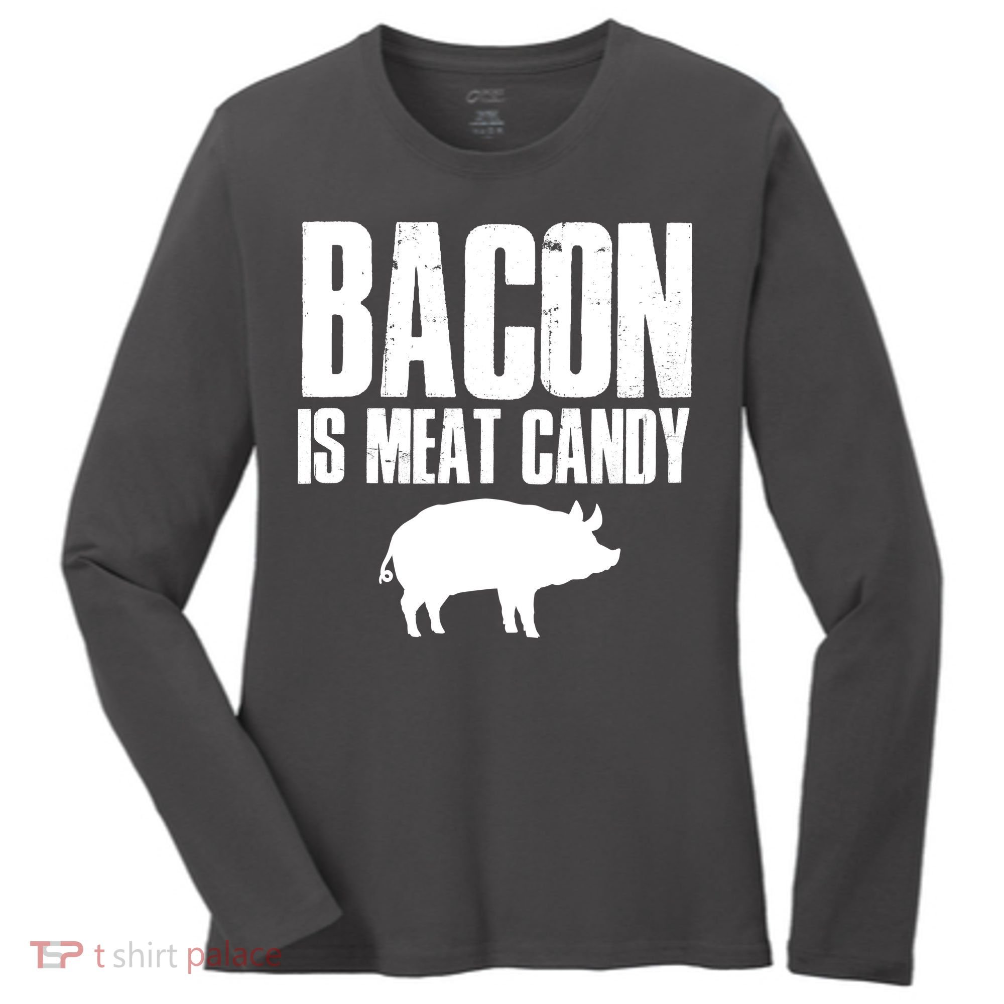 Bacon Is Meat Candy Women's Long Sleeve Shirt