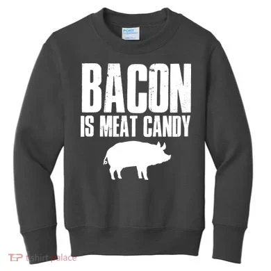 Bacon Is Meat Candy Kids Sweatshirt