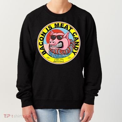 Bacon Is Meat Candy Pig Funny Women's Sweatshirt
