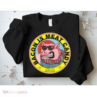 Bacon Is Meat Candy Pig Funny Sweatshirt thumb 2