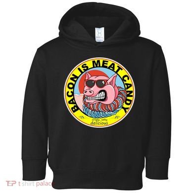 Bacon Is Meat Candy Pig Funny Toddler Hoodie