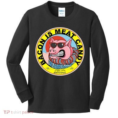 Bacon Is Meat Candy Pig Funny Kids Long Sleeve Shirt
